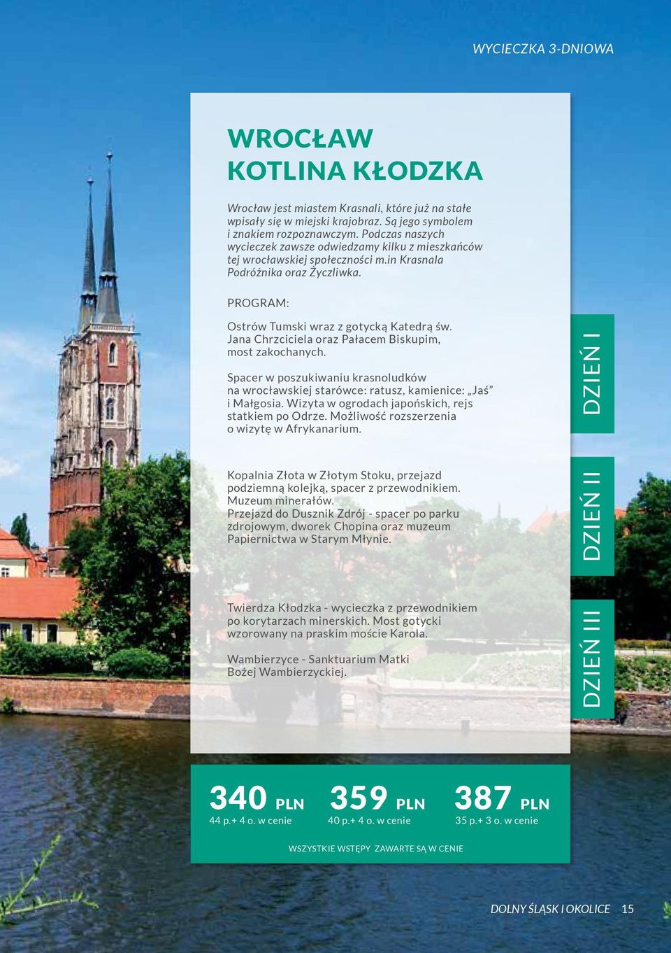 Jana Chrzciciela oraz Pałacem Biskupim, most zakochanych. Spacer w poszukiwaniu krasnoludków na wrocławskiej starówce: ratusz, kamienice: Jaś i Małgosia.