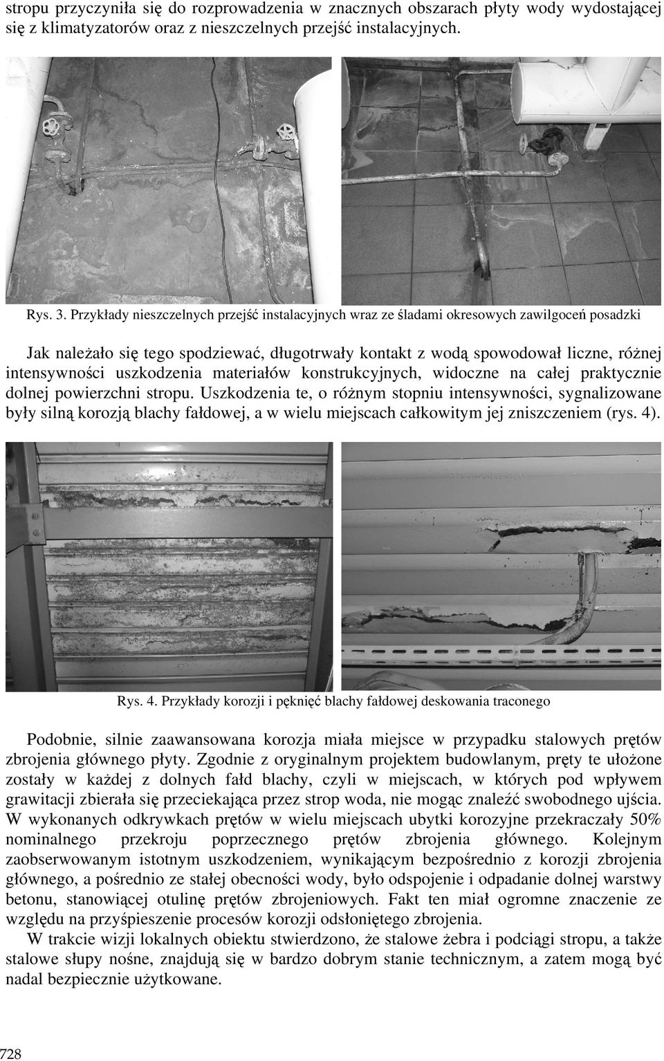 uszkodzenia materiałów konstrukcyjnych, widoczne na całej praktycznie dolnej powierzchni stropu.