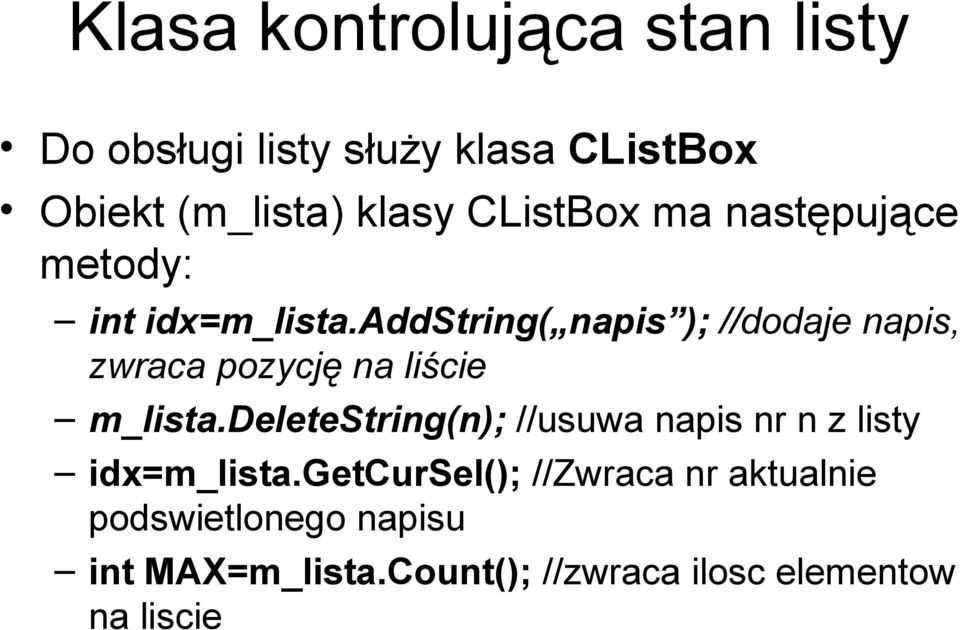 addstring( napis ); //dodaje napis, zwraca pozycję na liście m_lista.