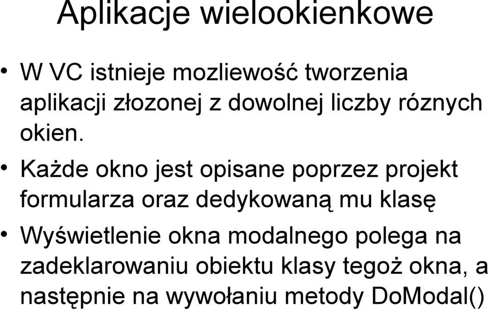 Każde okno jest opisane poprzez projekt formularza oraz dedykowaną mu klasę