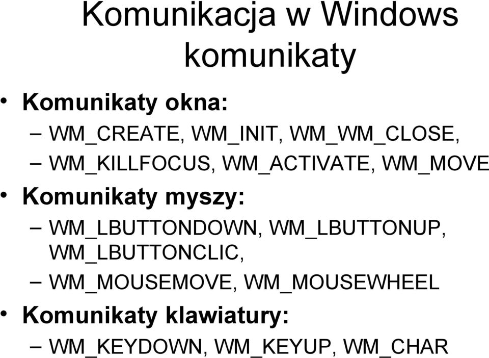 Komunikaty myszy: WM_LBUTTONDOWN, WM_LBUTTONUP, WM_LBUTTONCLIC,
