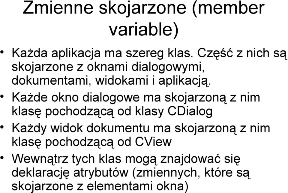 Każde okno dialogowe ma skojarzoną z nim klasę pochodzącą od klasy CDialog Każdy widok dokumentu ma