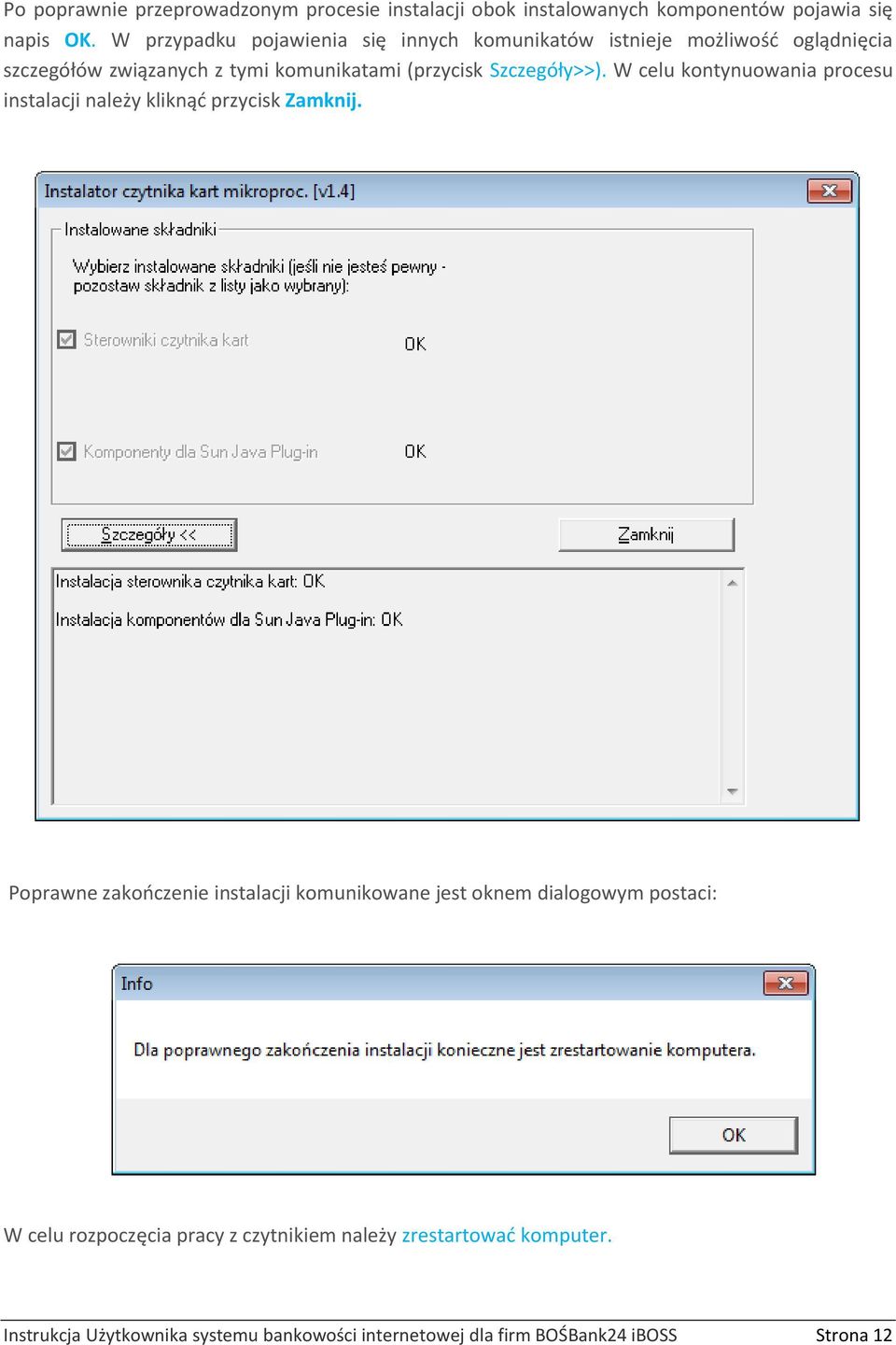 Szczegóły>>). W celu kontynuowania procesu instalacji należy kliknąć przycisk Zamknij.