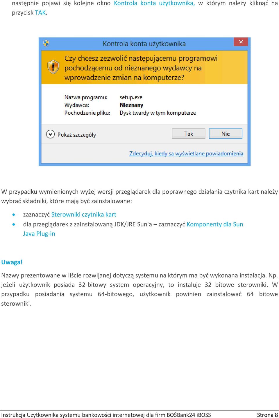 przeglądarek z zainstalowaną JDK/JRE Sun'a zaznaczyć Komponenty dla Sun Java Plug-in Uwaga! Nazwy prezentowane w liście rozwijanej dotyczą systemu na którym ma być wykonana instalacja. Np.