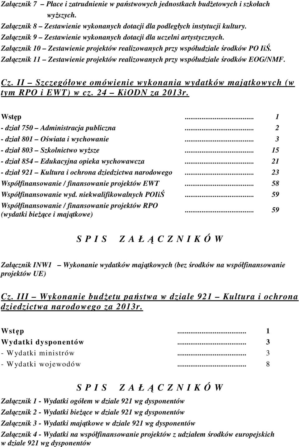 Załącznik 11 Zestawienie projektów realizowanych przy współudziale środków EOG/NMF. Cz. II Szczegółowe omówienie wykonania wydatków majątkowych (w tym RPO i EWT) w cz. 24 KiODN za 2013r. Wstęp.