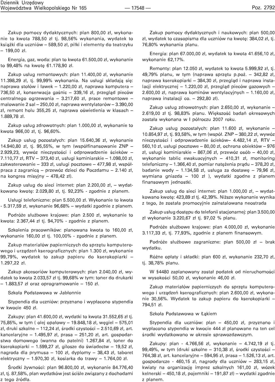 Na us³ugi sk³adaj¹ siê: naprawa sto³ów i ³awek 1.220,00 z³, naprawa komputera 736,50 z³, konserwacja gaœnic 339,16 z³, przegl¹d pieców centralnego ogrzewania 3.