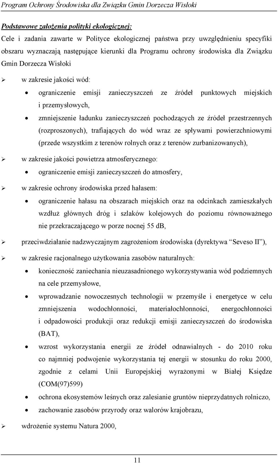 przestrzennych (rozproszonych), trafiających do wód wraz ze spływami powierzchniowymi (przede wszystkim z terenów rolnych oraz z terenów zurbanizowanych), w zakresie jakości powietrza