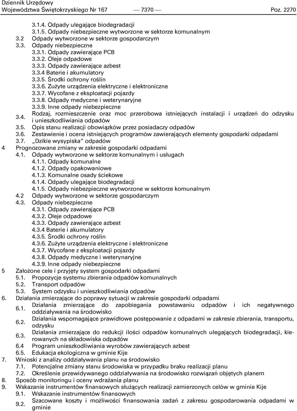 Wycofane z eksploatacji pojazdy 3.3.8. Odpady medyczne i weterynaryjne 3.3.9. Inne odpady niebezpieczne 3.4.