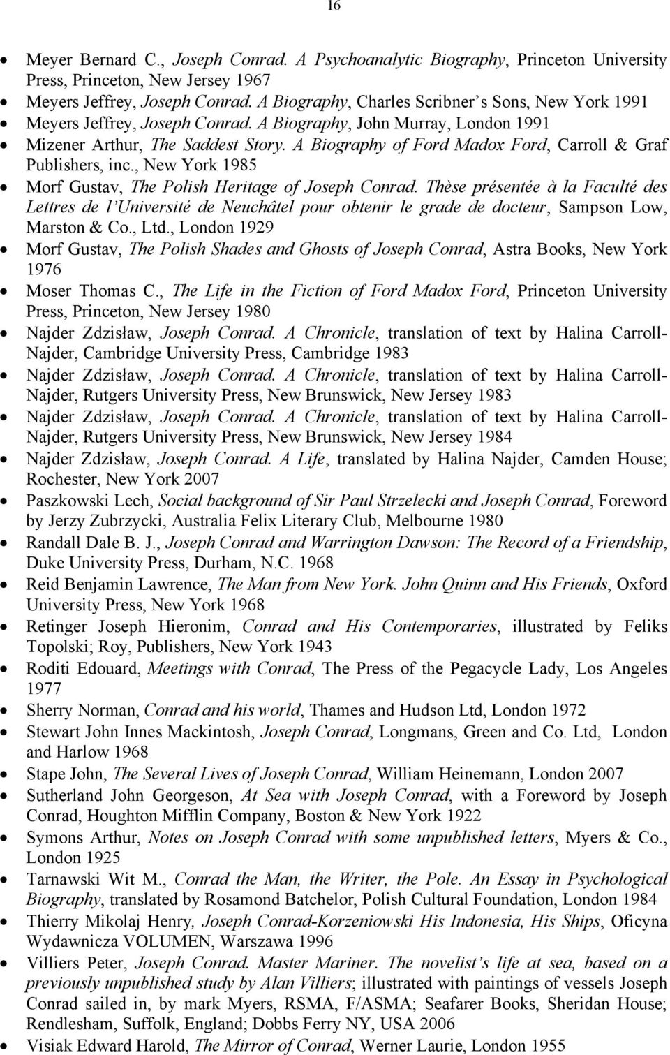 A Biography of Ford Madox Ford, Carroll & Graf Publishers, inc., New York 1985 Morf Gustav, The Polish Heritage of Joseph Conrad.