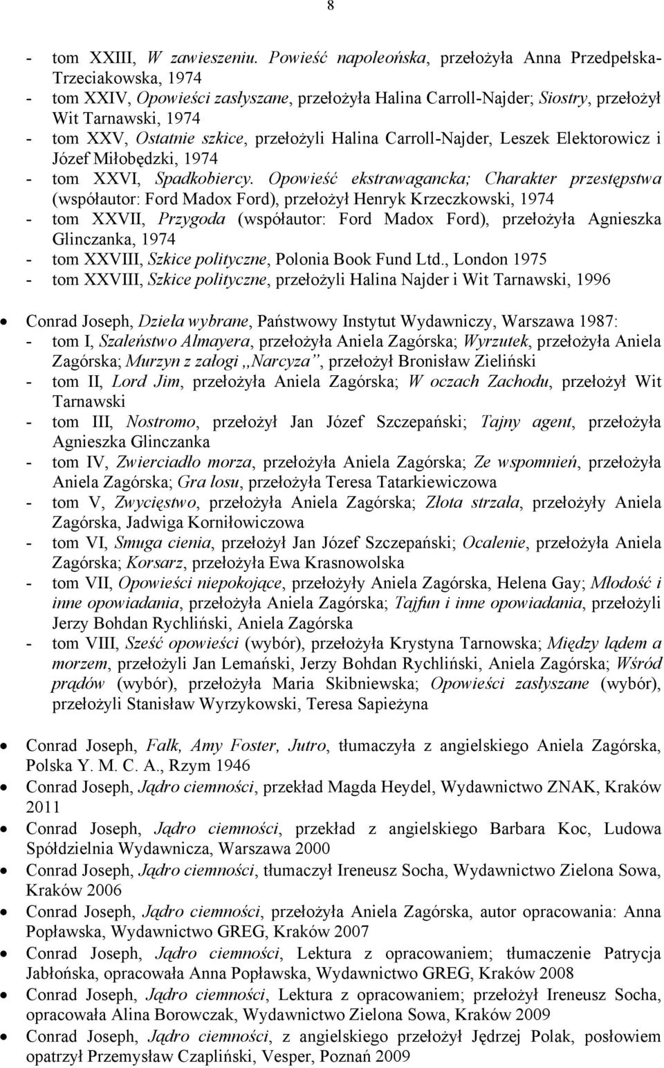 szkice, przełożyli Halina Carroll-Najder, Leszek Elektorowicz i Józef Miłobędzki, 1974 - tom XXVI, Spadkobiercy.