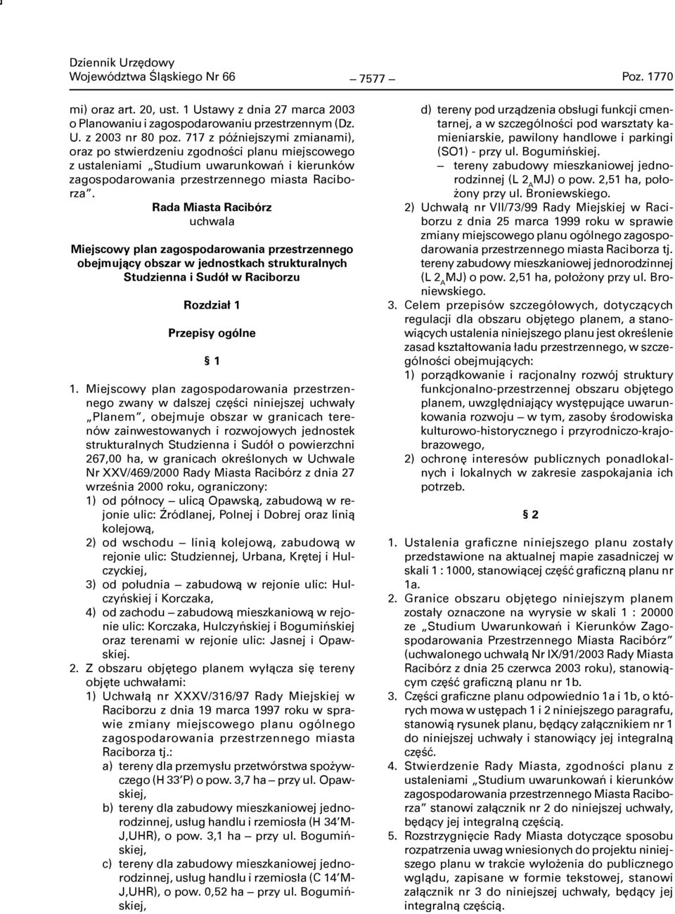 Rada Miasta Racibórz uchwala Miejscowy plan zagospodarowania przestrzennego obejmujący obszar w jednostkach strukturalnych Studzienna i Sudół w Raciborzu Rozdział 1 Przepisy ogólne 1 1.