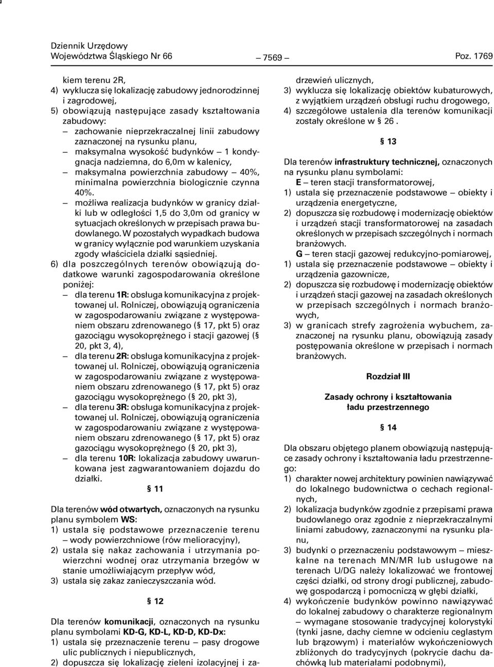 na rysunku planu, maksymalna wysokość budynków 1 kondygnacja nadziemna, do 6,0m w kalenicy, maksymalna powierzchnia zabudowy 40%, minimalna powierzchnia biologicznie czynna 40%.