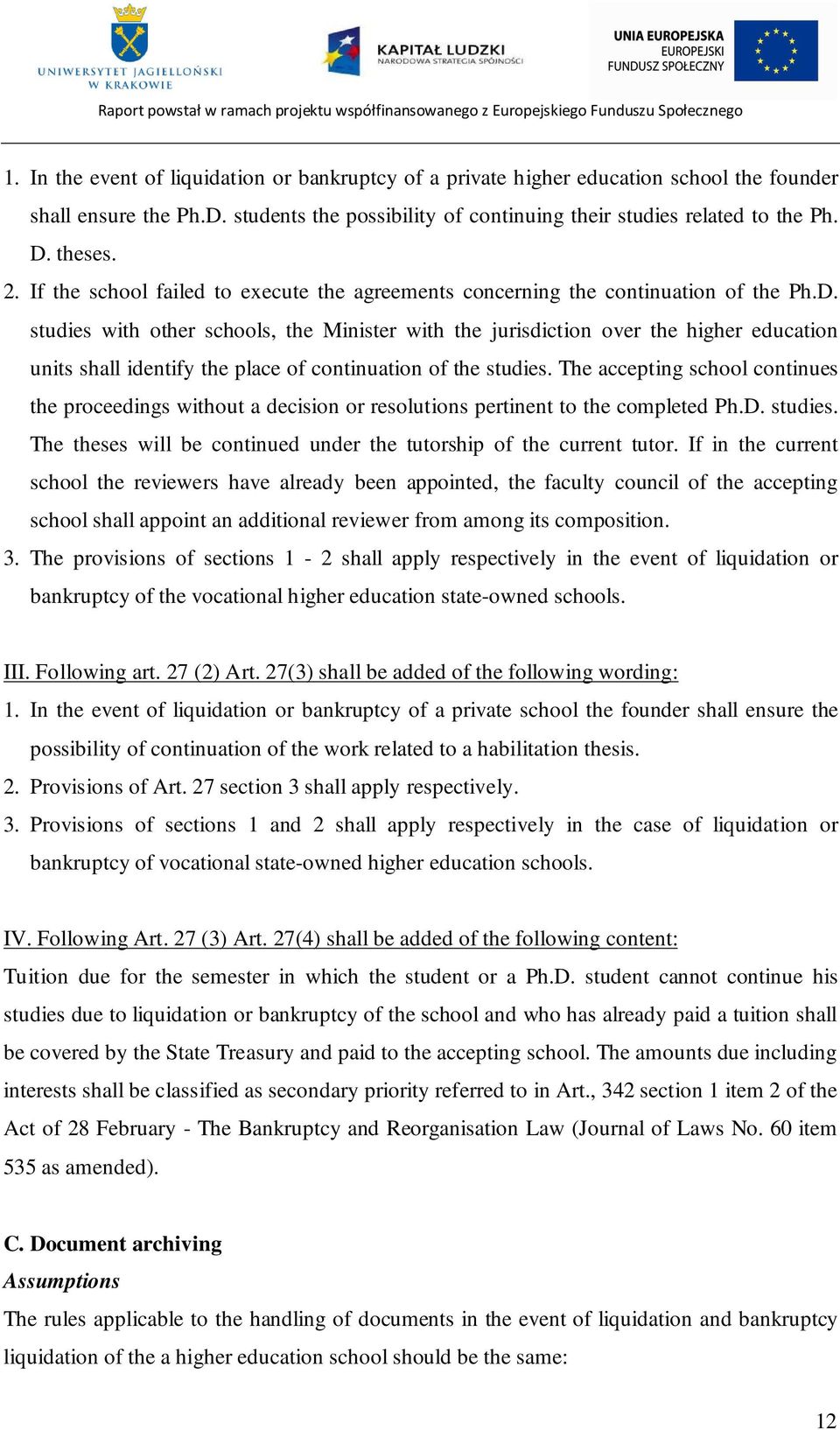 studies with other schools, the Minister with the jurisdiction over the higher education units shall identify the place of continuation of the studies.