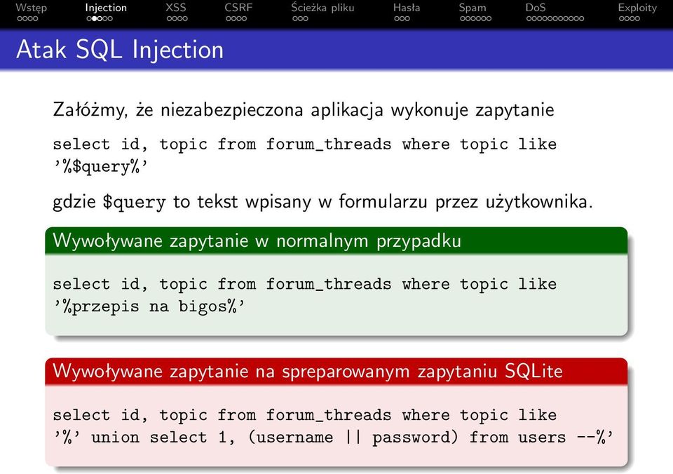 Wywoływane zapytanie w normalnym przypadku select id, topic from forum_threads where topic like %przepis na bigos%