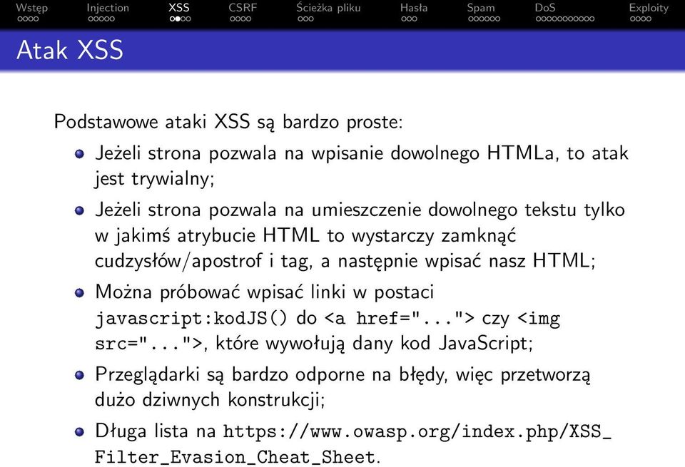 Można próbować wpisać linki w postaci javascript:kodjs() do <a href="..."> czy <img src=".