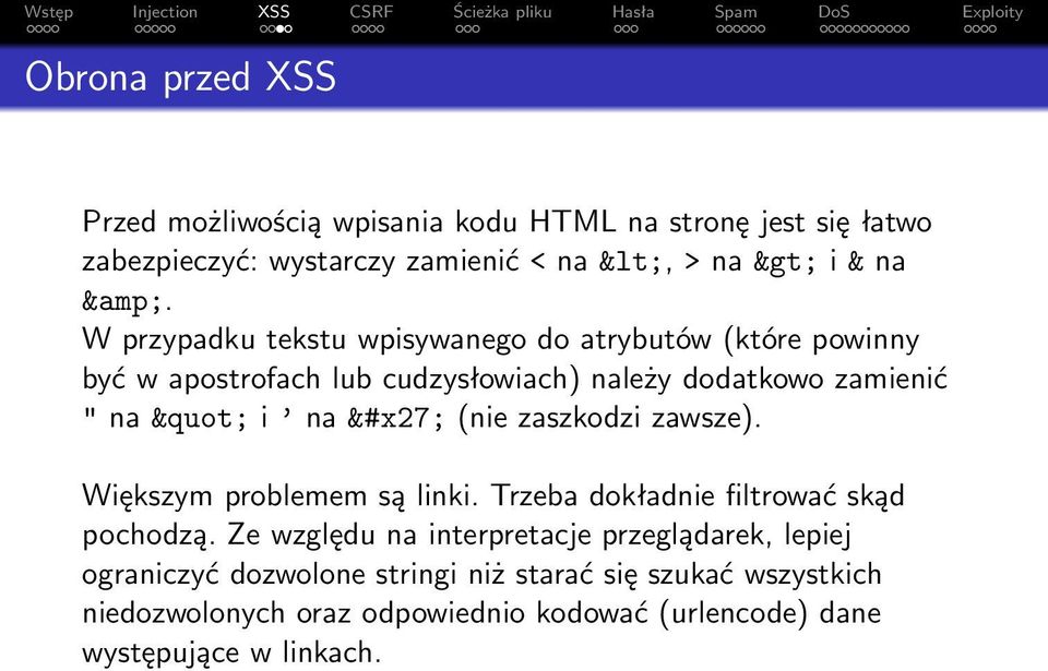 (nie zaszkodzi zawsze). Większym problemem są linki. Trzeba dokładnie filtrować skąd pochodzą.