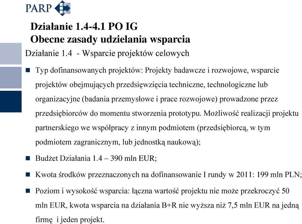 przemysłowe i prace rozwojowe) prowadzone przez przedsiębiorców do momentu stworzenia prototypu.