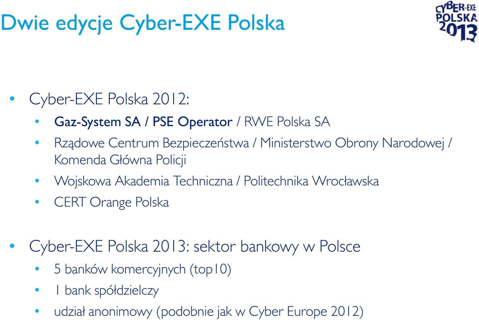 Akademia Techniczna / Politechnika Wrocławska CERT Orange Polska Cyber-EXE Polska 2013: sektor