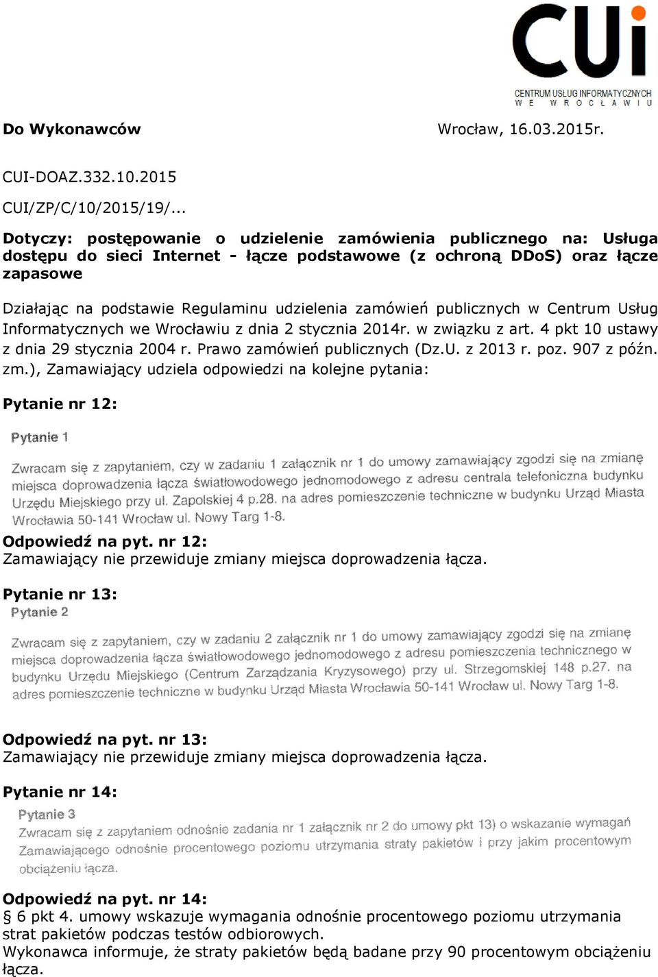 zamówień publicznych w Centrum Usług Informatycznych we Wrocławiu z dnia 2 stycznia 2014r. w związku z art. 4 pkt 10 ustawy z dnia 29 stycznia 2004 r. Prawo zamówień publicznych (Dz.U. z 2013 r. poz.