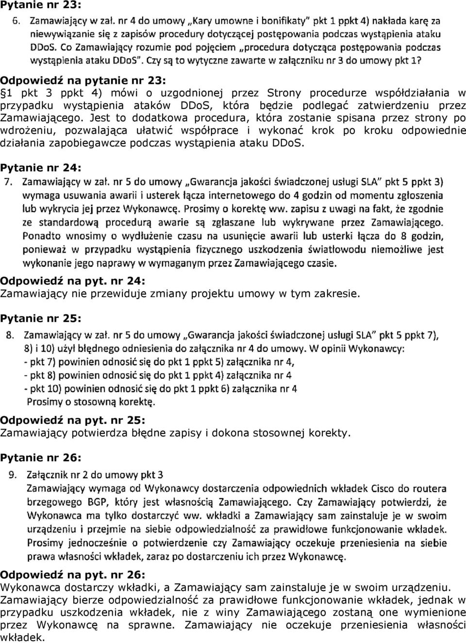 Jest to dodatkowa procedura, która zostanie spisana przez strony po wdrożeniu, pozwalająca ułatwić współprace i wykonać krok po kroku odpowiednie działania zapobiegawcze podczas wystąpienia ataku