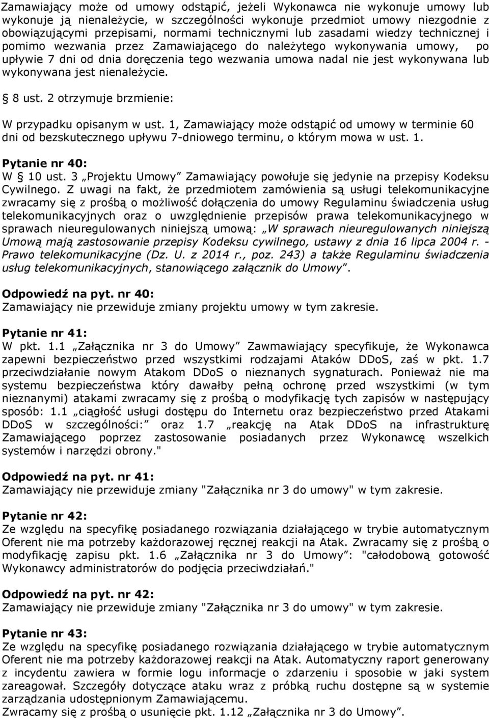 lub wykonywana jest nienależycie. 8 ust. 2 otrzymuje brzmienie: W przypadku opisanym w ust.