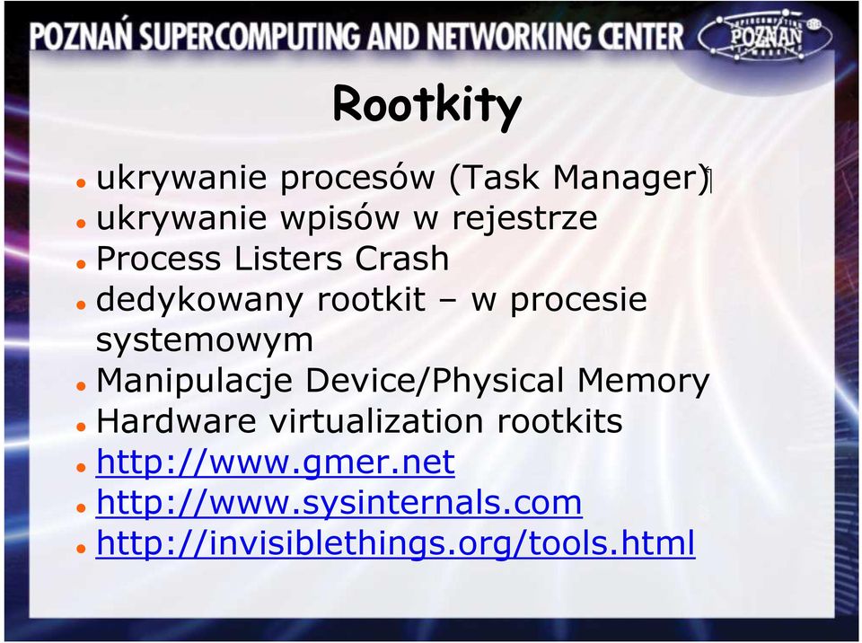 Manipulacje Device/Physical Memory Hardware virtualization rootkits