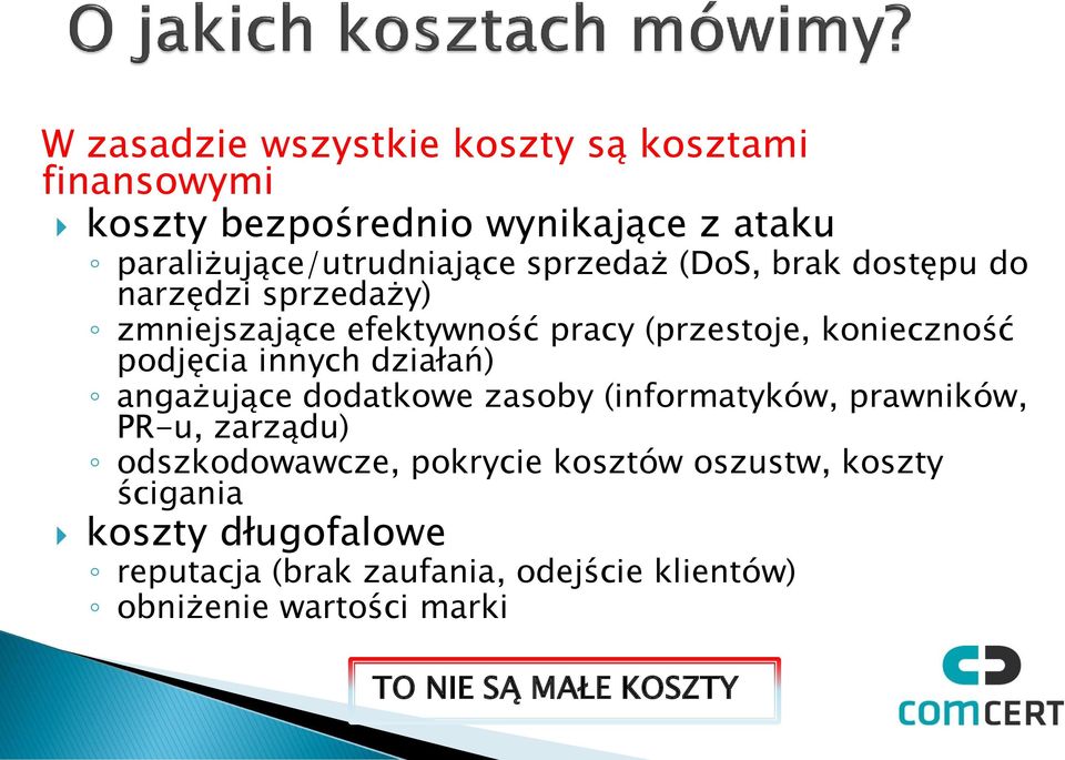 innych działań) angażujące dodatkowe zasoby (informatyków, prawników, PR-u, zarządu) odszkodowawcze, pokrycie kosztów