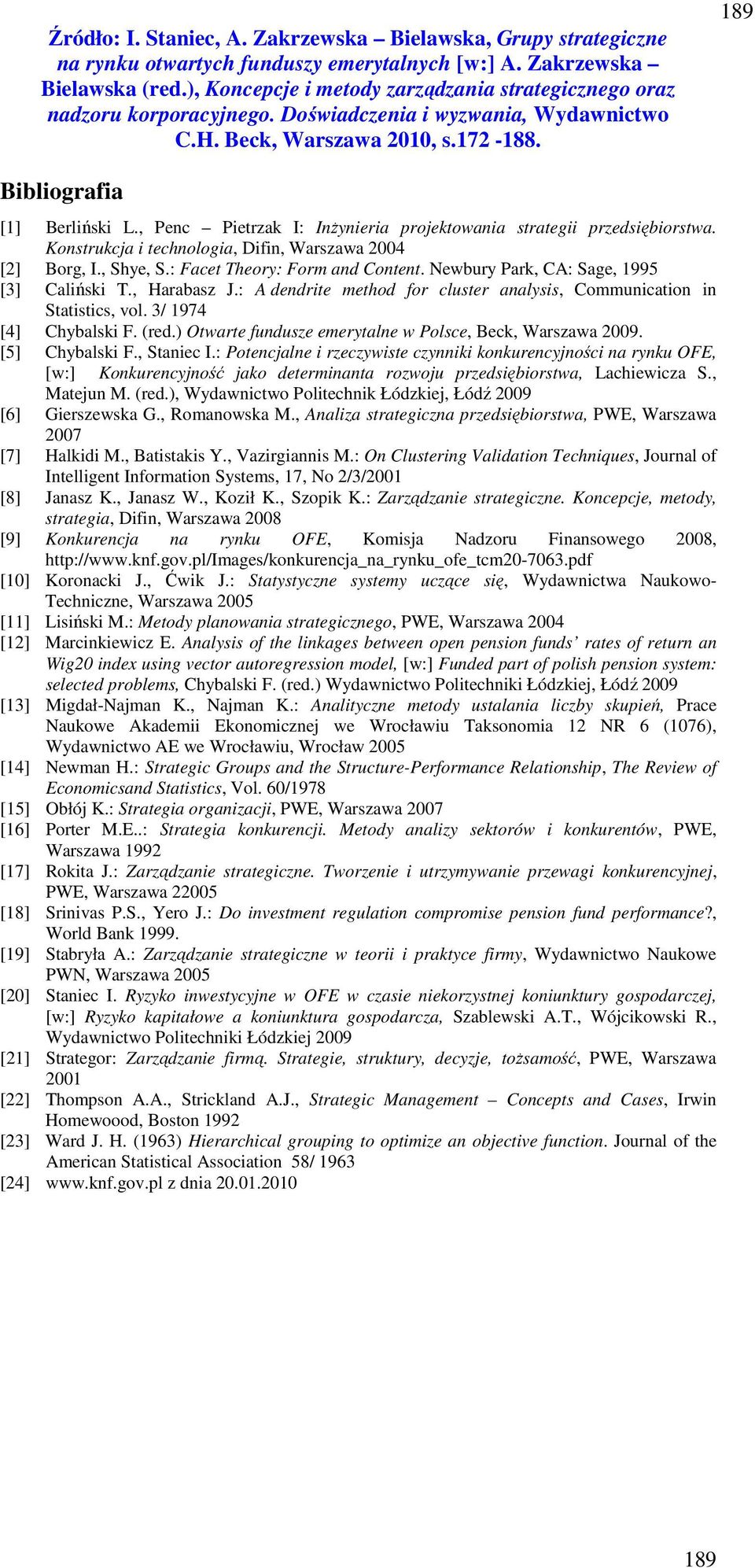 ) Otwarte fundusze emerytalne w Polsce, Beck, Warszawa 2009. [5] Chybalski F., Staniec I.