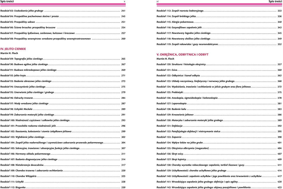 Floch Rozdział 89: Topografia jelita cienkiego... 265 Rozdział 90: Budowa ogólna jelita cienkiego... 267 Rozdział 91: Budowa mikroskopowa jelita cienkiego... 269 Rozdział 92: Jelito kręte.