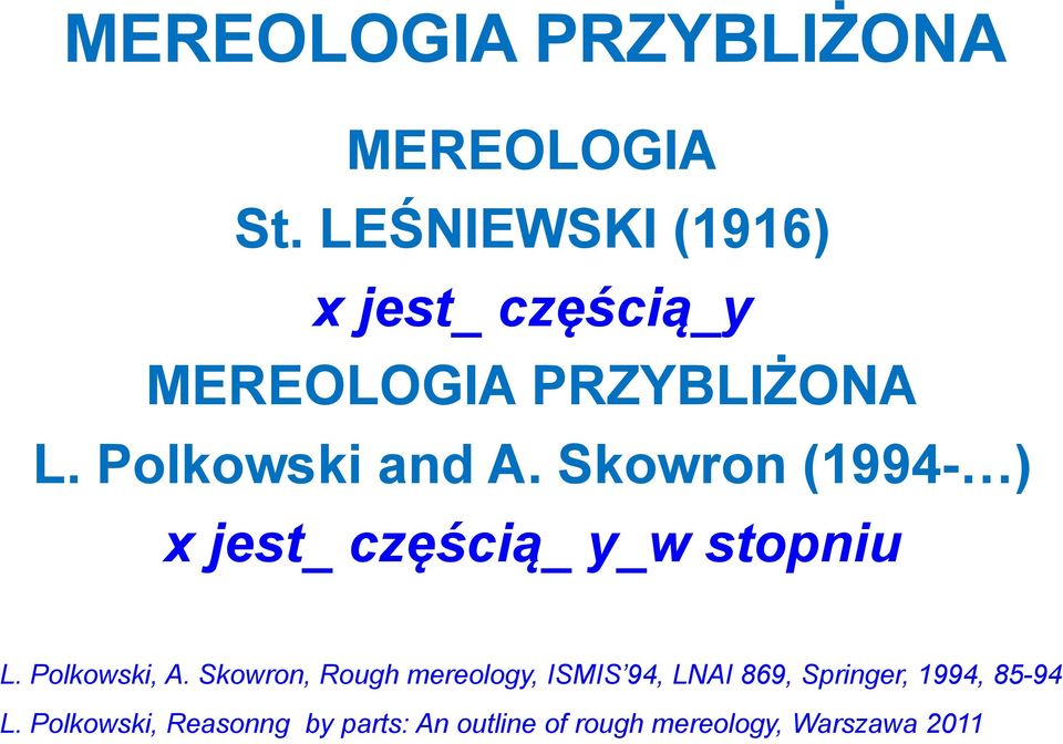 Skowron (1994- ) x jest_ częścią_ y_w stopniu L. Polkowski, A.