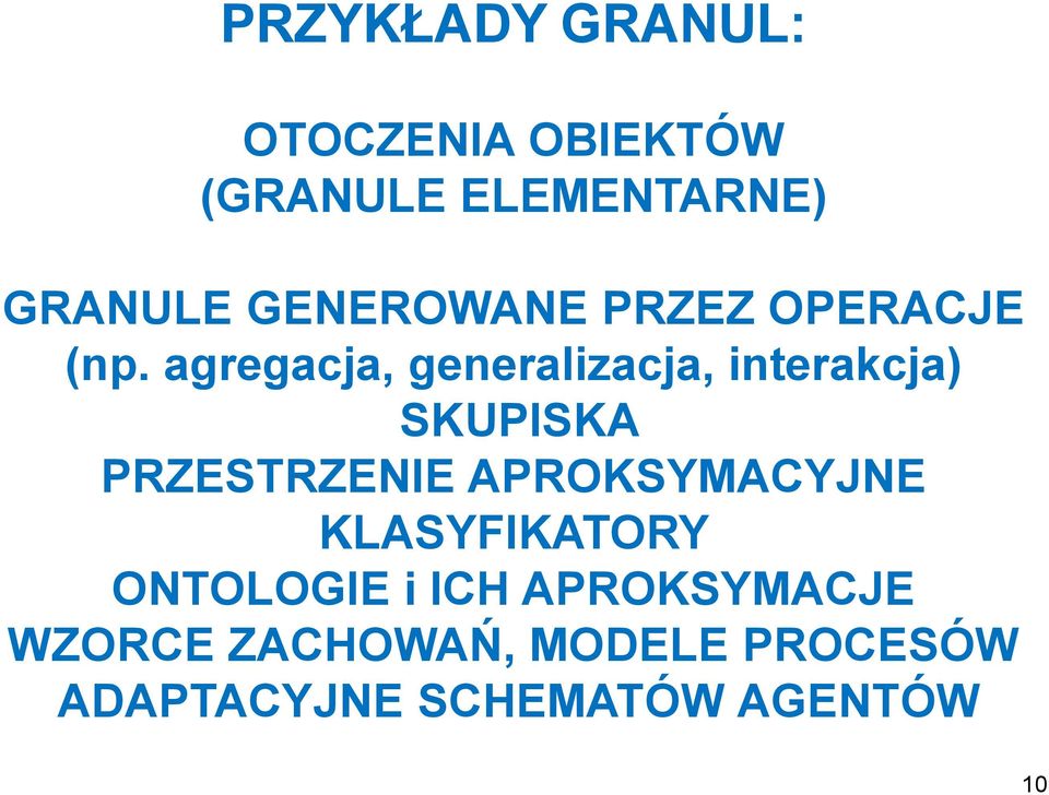 agregacja, generalizacja, interakcja) SKUPISKA PRZESTRZENIE