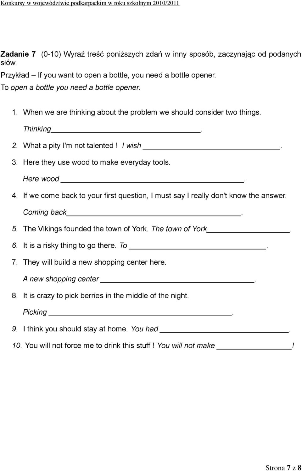 If we come back to your first question, I must say I really don't know the answer. Coming back. 5. The Vikings founded the town of York. The town of York. 6. It is a risky thing to go there. To. 7.