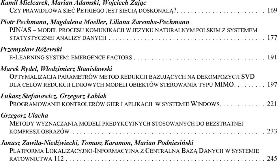 .. 177 Przemysław Różewski E-LEARNING SYSTEM: EMERGENCE FACTORS.