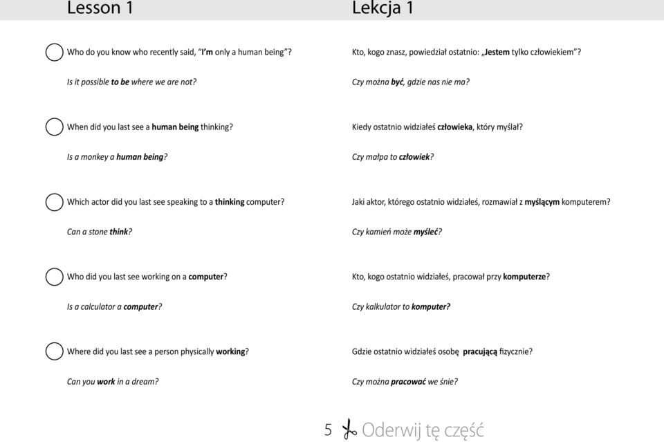 Which actor did you last see speaking to a thinking computer? Jaki aktor, którego ostatnio widziałeś, rozmawiał z myślącym komputerem? Can a stone think? Czy kamień może myśleć?