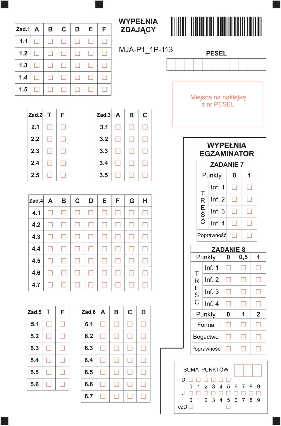 3 Inf. 4 4.3 Poprawnoœæ 4.4 4.5 4.6 4.7 Zad.5 5.1 T F Zad.6 6.1 A B C D ZADANIE 8 Punkty 0 0,5 T R E Œ Æ Inf. 1 Inf. 2 Inf. 3 Inf.