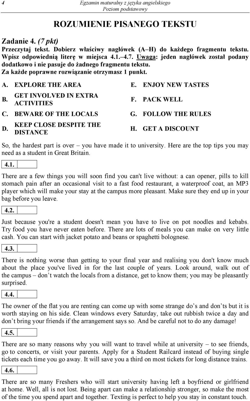 EXPLORE THE AREA E. ENJOY NEW TASTES GET INVOLVED IN EXTRA B. F. PACK WELL ACTIVITIES C. BEWARE OF THE LOCALS G. FOLLOW THE RULES D. KEEP CLOSE DESPITE THE DISTANCE H.