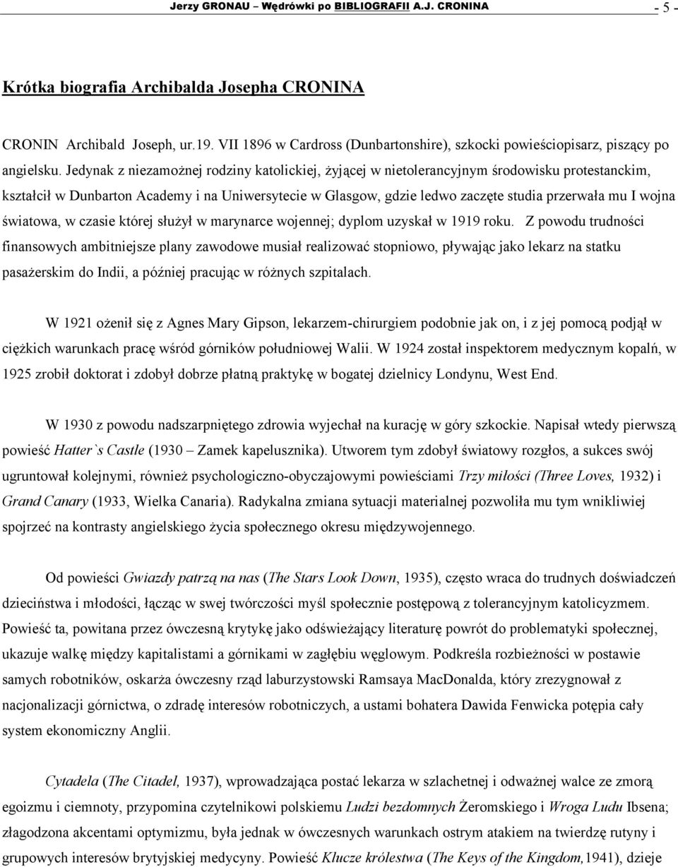 Jedynak z niezamożnej rodziny katolickiej, żyjącej w nietolerancyjnym środowisku protestanckim, kształcił w Dunbarton Academy i na Uniwersytecie w Glasgow, gdzie ledwo zaczęte studia przerwała mu I