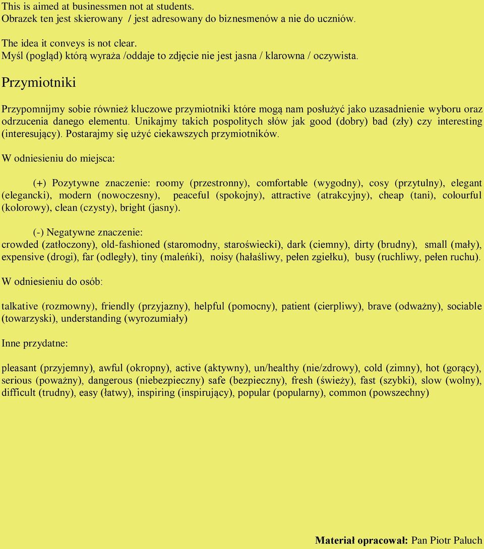 Przymiotniki Przypomnijmy sobie również kluczowe przymiotniki które mogą nam posłużyć jako uzasadnienie wyboru oraz odrzucenia danego elementu.