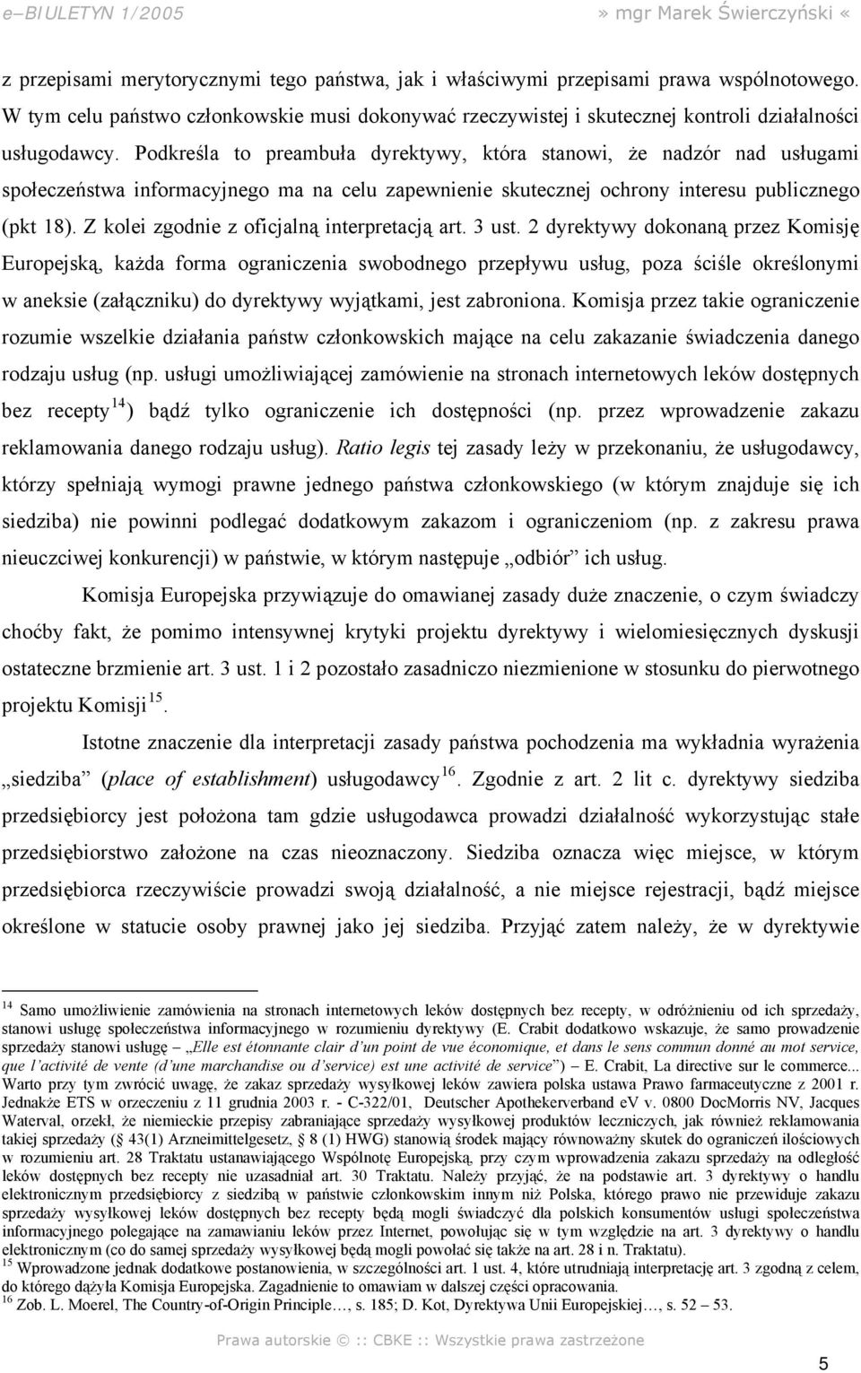 Z kolei zgodnie z oficjalną interpretacją art. 3 ust.