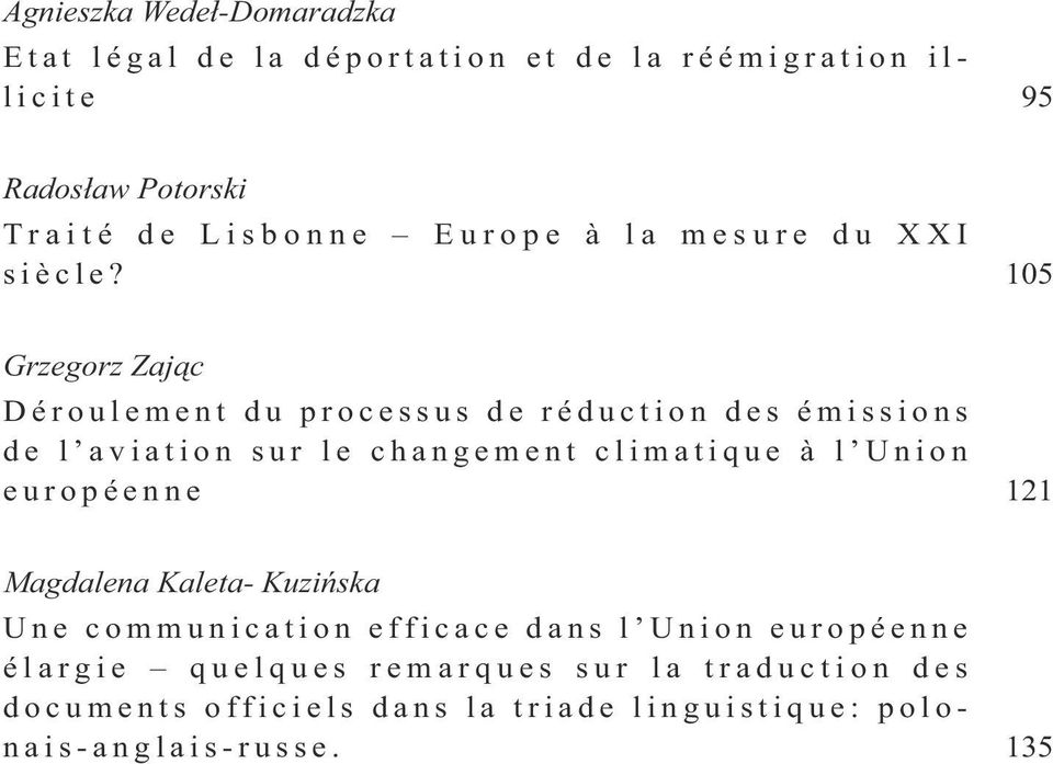 105 Grzegorz Zając Déroulement du processus de réduction des émissions de l aviation sur le changement climatique à l Union