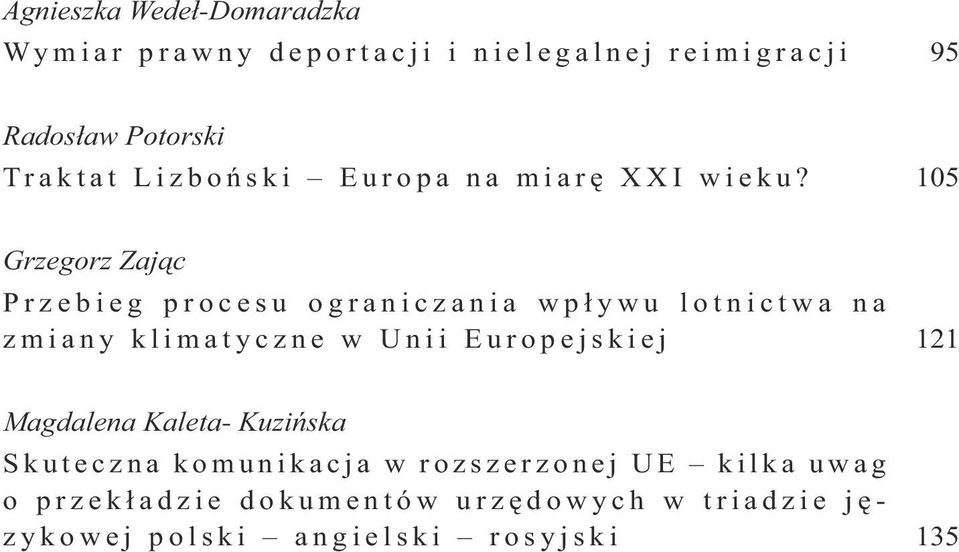 105 Grzegorz Zając Przebieg procesu ograniczania wpływu lotnictwa na zmiany klimatyczne w Unii