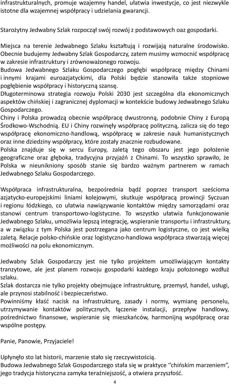Obecnie budujemy Jedwabny Szlak Gospodarczy, zatem musimy wzmocnić współpracę w zakresie infrastruktury i zrównoważonego rozwoju.