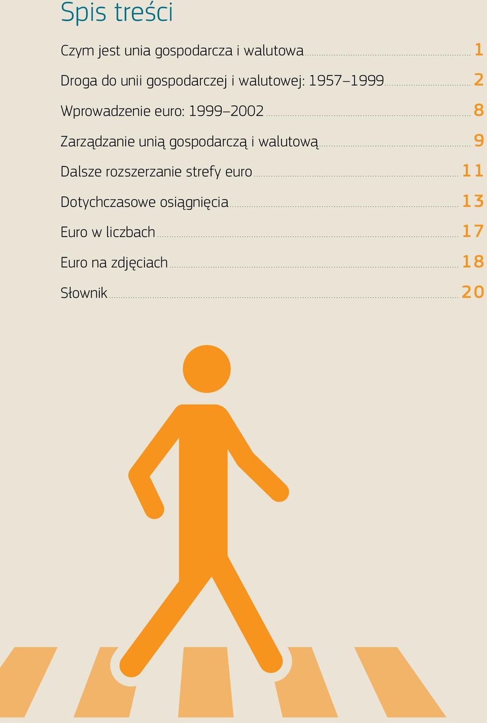 ..2 Wprowadzenie euro: 1999 2002...8 Zarządzanie unią gospodarczą i walutową.