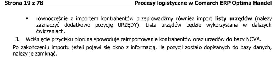 Wciśnięcie przycisku pioruna spowoduje zaimportowanie kontrahentów oraz urzędów do bazy NOVA.