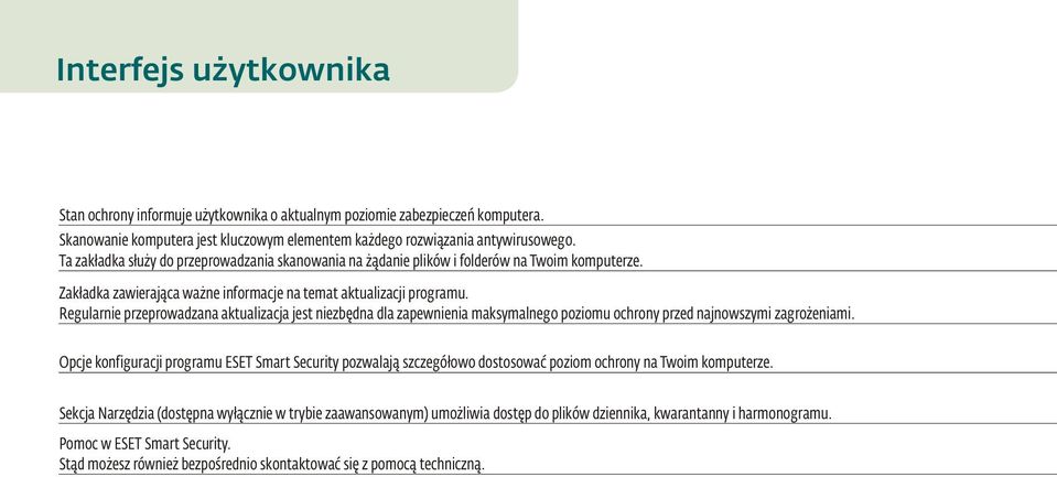 Regularnie przeprowadzana aktualizacja jest niezbędna dla zapewnienia maksymalnego poziomu ochrony przed najnowszymi zagrożeniami.