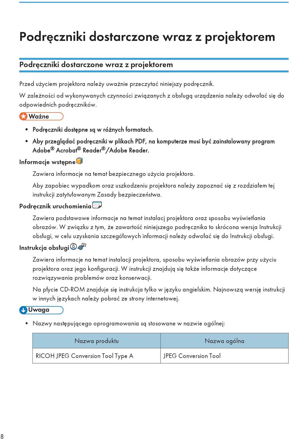 Aby przeglądać podręczniki w plikach PDF, na komputerze musi być zainstalowany program Adobe Acrobat Reader /Adobe Reader.