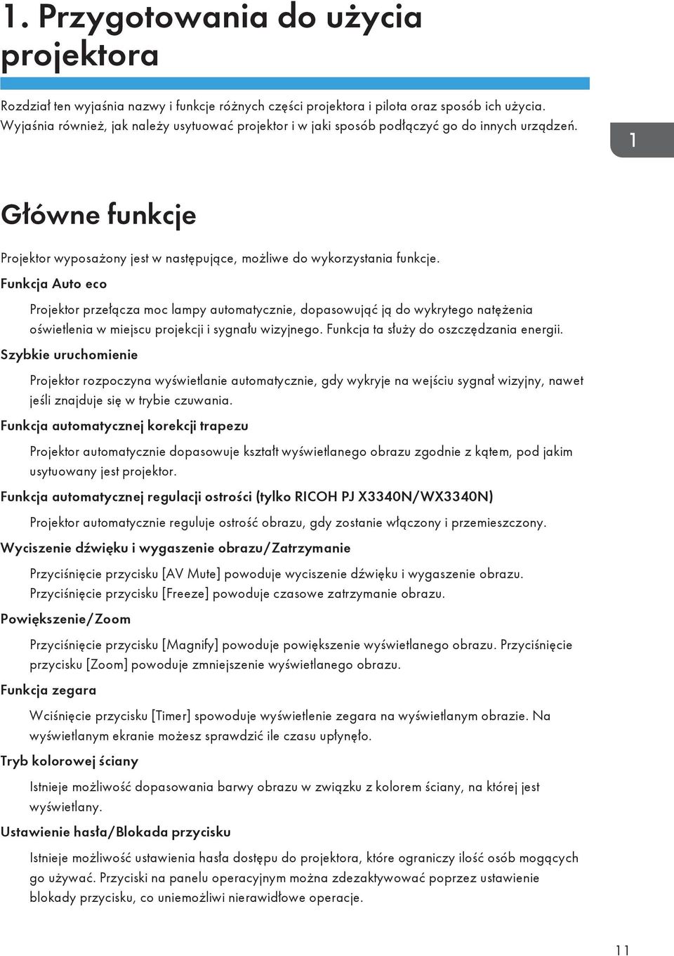 Funkcja Auto eco Projektor przełącza moc lampy automatycznie, dopasowująć ją do wykrytego natężenia oświetlenia w miejscu projekcji i sygnału wizyjnego. Funkcja ta służy do oszczędzania energii.