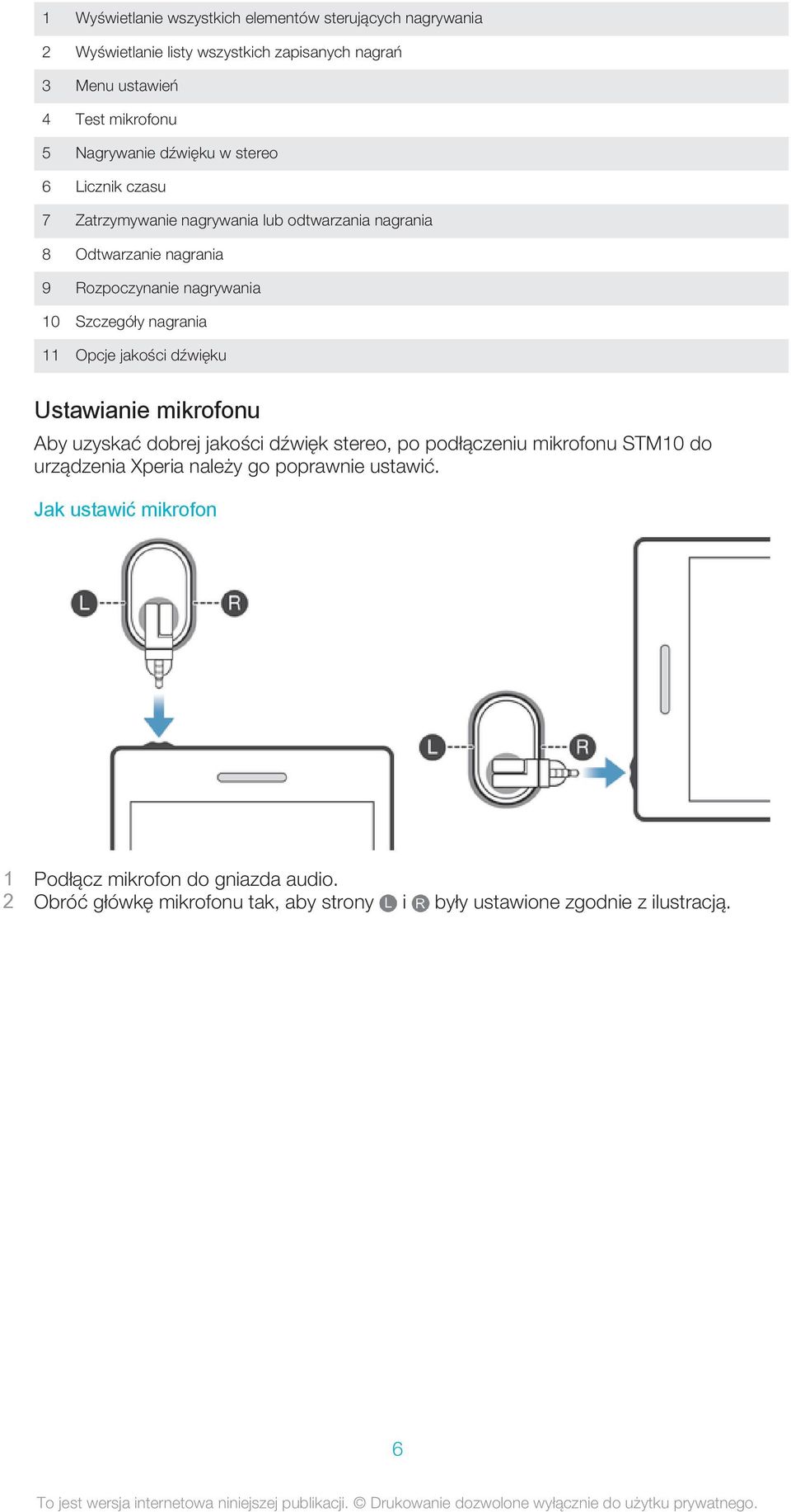 nagrania 11 Opcje jakości dźwięku Ustawianie mikrofonu Aby uzyskać dobrej jakości dźwięk stereo, po podłączeniu mikrofonu STM10 do urządzenia Xperia