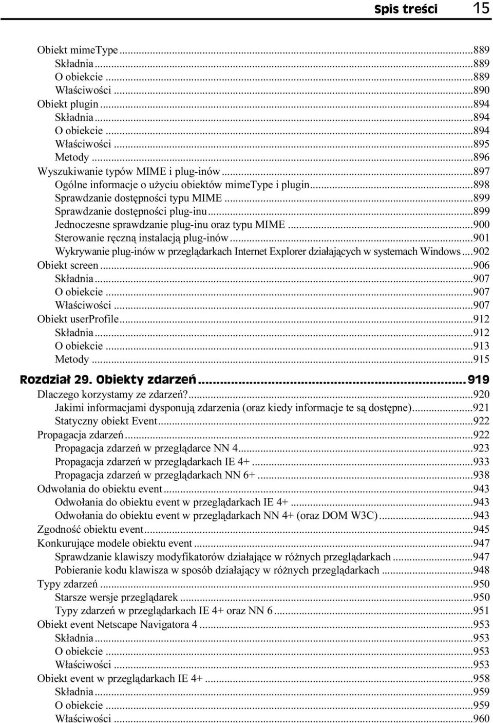 ..900 Sterowanie ręczną instalacją plug-inów...901 Wykrywanie plug-inów w przeglądarkach Internet Explorer działających w systemach Windows...902 Obiekt screen...906 Składnia...907 O obiekcie.