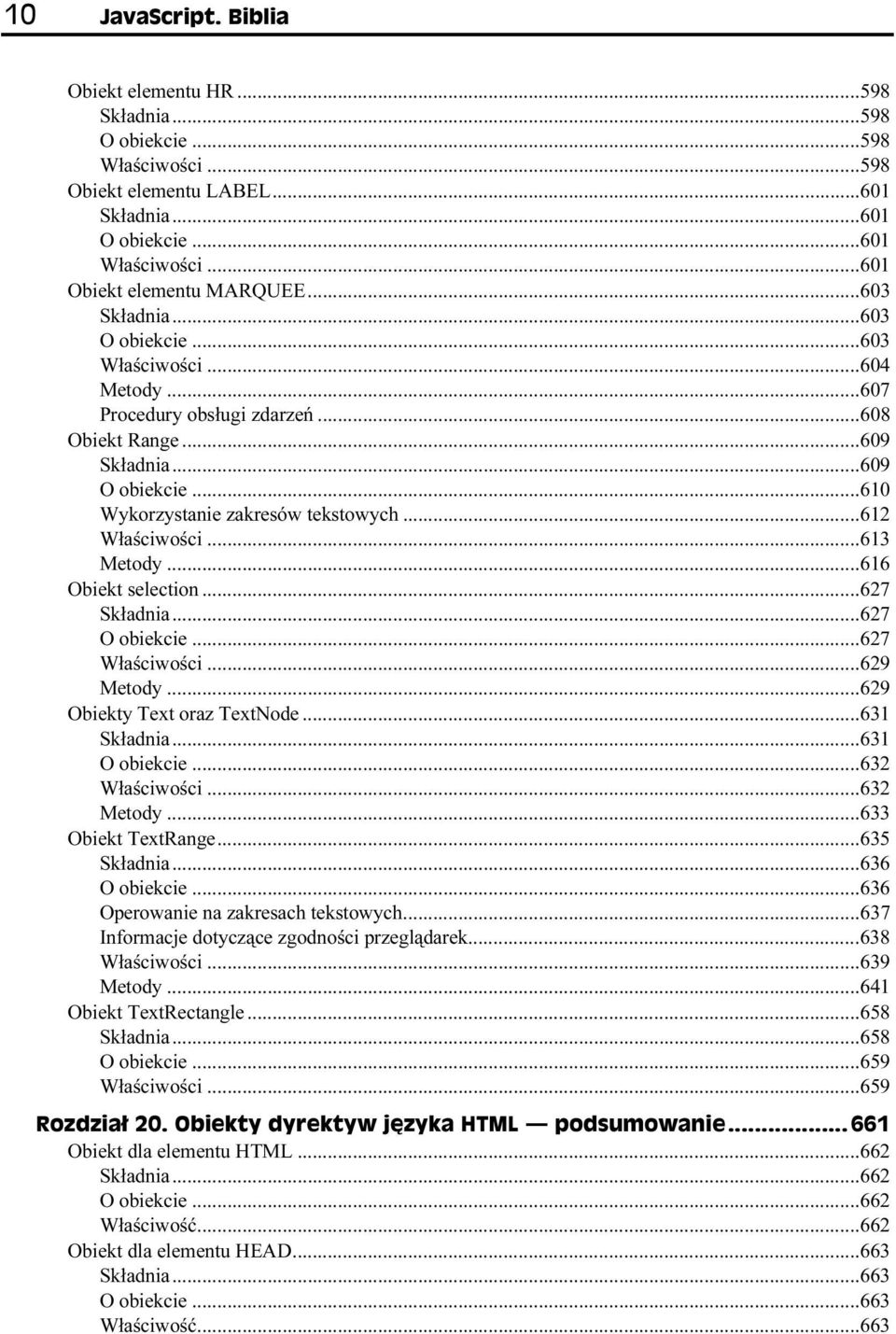 ..616 Obiekt selection...627 Składnia...627 O obiekcie...627 Właściwości...629 Metody...629 Obiekty Text oraz TextNode...631 Składnia...631 O obiekcie...632 Właściwości...632 Metody.